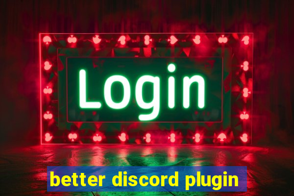 better discord plugin